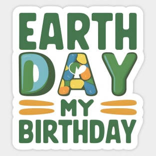 Happy Earth Day Is My Birthday Good For Lover Earth Day 2024 Sticker